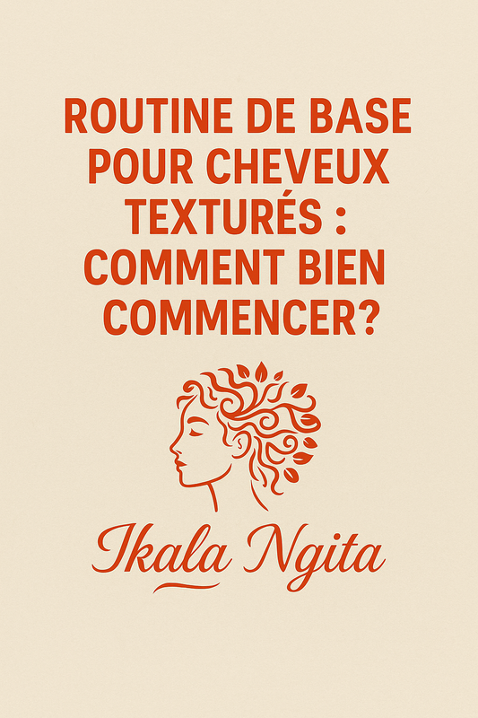 ✨ Routine de base pour cheveux texturés : comment bien commencer ?